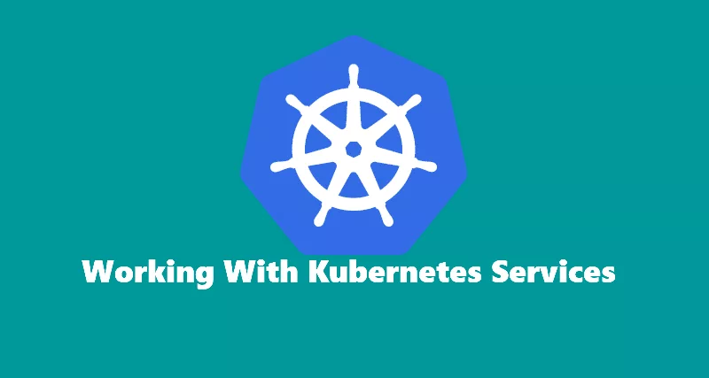 Working with kubernetes services.