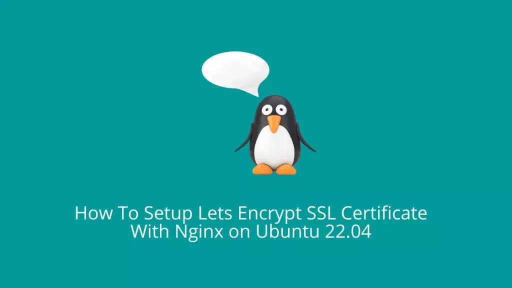 How To Setup Lets Encrypt SSL Certificate With Nginx on Ubuntu 22.04