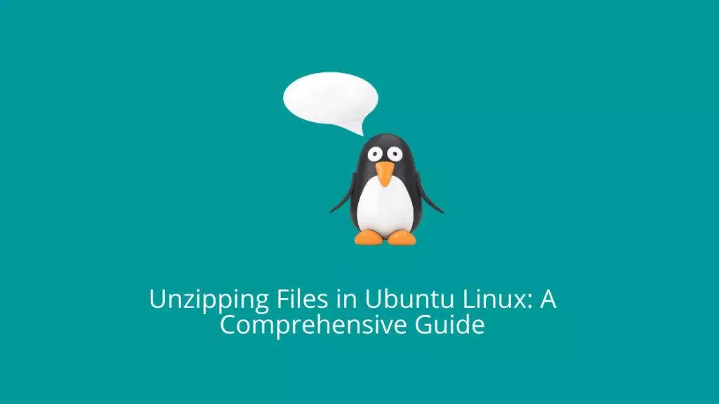 Unzipping Files in Ubuntu Linux_ A Comprehensive Guide