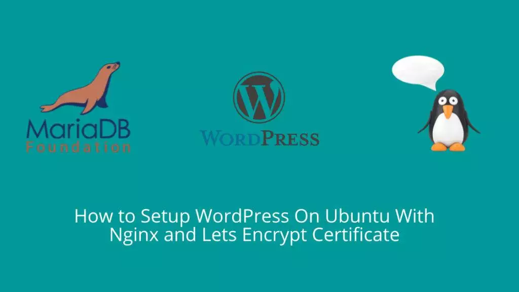 How to Setup WordPress On Ubuntu With Nginx and Lets Encrypt Certificate