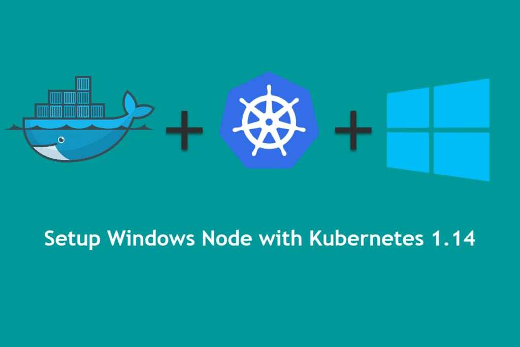 Setup windows node with kubernetes 1 4.