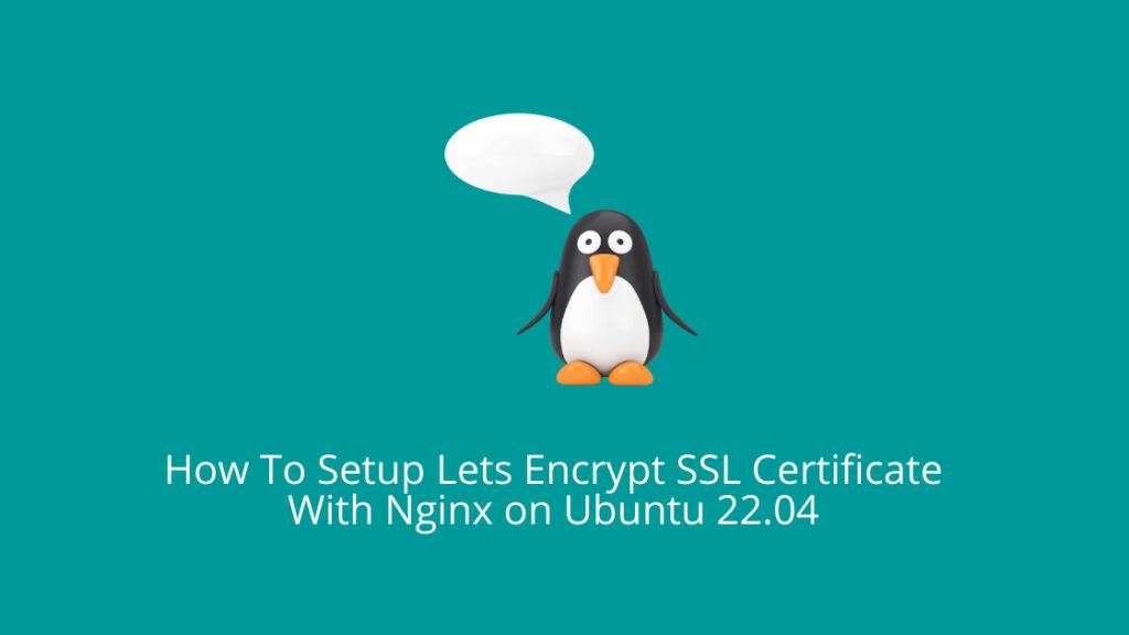 How To Setup Lets Encrypt SSL Certificate With Nginx on Ubuntu 22.04 ...