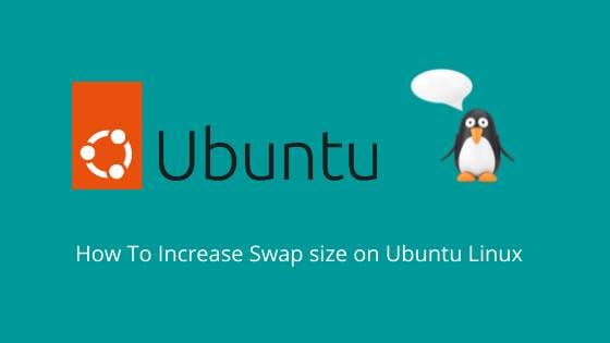 How To Increase Swap size on Ubuntu Linux